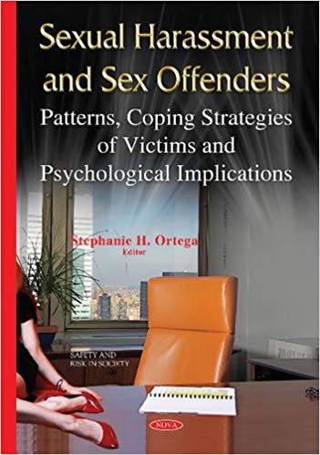 Sexual Harassment and Sex Offenders:  Patterns, Coping Strategies of Victims and Psychological Implications (Safety and Risk in Society)